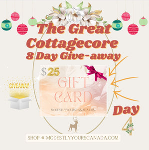 Get Ready for Day #4 on our Great Cottagecore 8 Day Give-away! - Modestly Yours